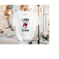 i make pour decisions shirt, funny wine shirt, wine shirt, wine lover gift, valentines day shirt, wine glass shirt, gift
