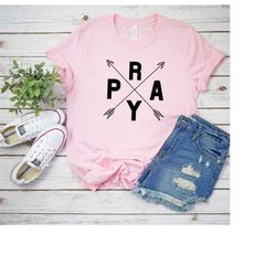 pray shirt, pray tshirt, faith pray shirt, religious pray shirt, religious shirt, christian shirt, faith shirt, religiou