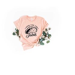 here for the tacos shirt, funny taco shirt, cinco de mayo shirt, festival shirt, taco shirt, cute taco shirt, cinco de m