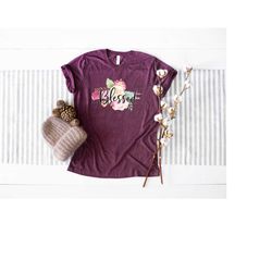 blessed shirt, floral shirt, blessed shirt, faith shirt, religious shirt, womens shirt, floral blessed top, comfy shirt,