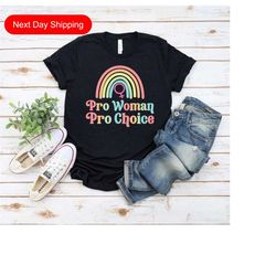 pro woman pro choice rainbow shirt,protect roe v wade shirt,, womens rights tee, abortion right shirt, feminist outfits,