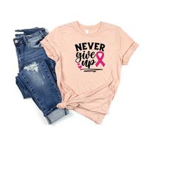 breast cancer shirt, never give up shirt, cancer motivation sweatshirt, breast cancer ribbon shirt, cancer awareness sup