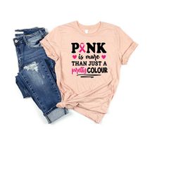 pink is more than just a pretty colour shirt, breast cancer shirt, breast cancer awareness shirt, breast cancer awarenes