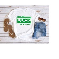 may the luck be with you shirt, st. patrick's day shirt, st. patrick's day sweatshirt, lucky shirt, shamrock shirt, luck