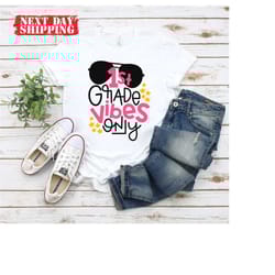 first grade vibes only shirt, back to school shirt, fist grade teacher gift shirt, 1st grade school tee, first day of sc