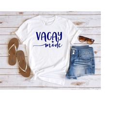 vacay mode shirt, cute vacation shirt, family vacation shirt, cruise shirt, family trip shirt, travel shirt, cruise gift
