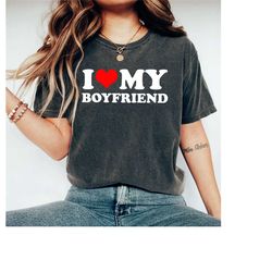 i love my boyfriend shirt, valentine's day tee shirt, boyfriend shirt for him, gift for boyfriend, gift for girlfriend