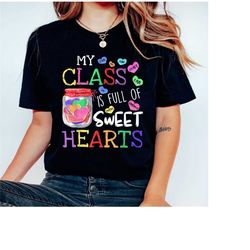 my class is full of sweet hearts shirt, valentine's day teacher shirt, gift for valentines day, teacher valentines shirt
