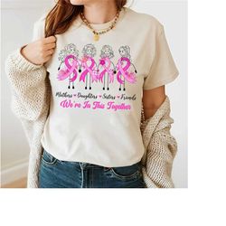 mothers daughters sisters friends, we're in this together shirt, breast cancer pink ribbon shirt, family cancer shirt, c