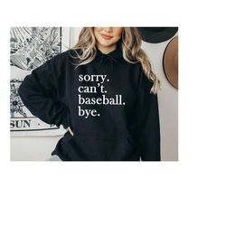 funny baseball mom hoodie,baseball lover sweatshirt,sorry can't baseball bye,baseball season shirt,baseball coach shirt,