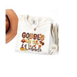 comfort colors gobble gobble til you wobble shirt,thanksgiving shirt,turkey shirt,thanksgiving gift,funny turkey shirt,t