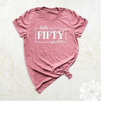 50th birthday shirt, hello fifty shirt, birthday party shirt, est 1973 shirt, 50 years old shirt, birthday queen shirt,