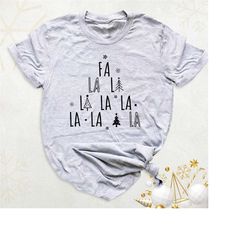 fa la la la la christmas tree shirt, christmas song shirt, funny christmas day shirt, ladies christmas tree shirt, holid