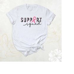 support squad tshirt, breast cancer support squad shirt, cancer fighter shirt, cancer awareness shirt support team shirt
