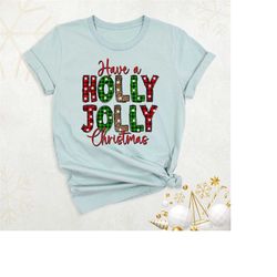 have a holly jolly christmas shirt, plaid christmas party shirt, women xmas gift shirt, jolly christmas shirt, christmas