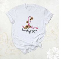 faith over fear cancer awareness shirt, breast cancer fighter shirt, sunflower cancer ribbon tee, cancer support shirt,
