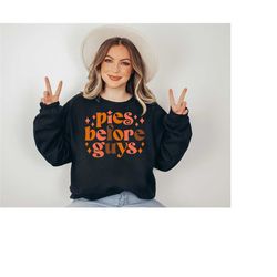 pies before guys sweatshirt, thanksgiving sweatshirt, turkey sweatshirt, pumpkin fall sweatshirt, hello autumn sweatshir