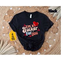 i'm a sucker for you shirt, valentine shirt, happy valentines day shirt, couple shirt, gift for girlfriend, gift for val