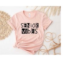 senior vibes shirt, graduation shirt, 2024 graduation shirt, class of 2024 shirt, senior class shirt, high school senior