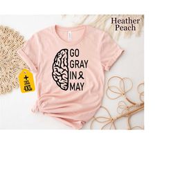 go gray in may shirt, brain tumor awareness shirt, brain cancer gift,  brain cancer shirt, gray ribbon shirt, cancer awa
