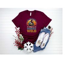 and i think to myself what a wonderful weld shirt, welder dtf transfer, ready to press dtf print, gift for welder, weldi