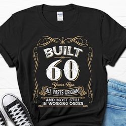 built 60 years ago all parts original shirt, vintage 1964 t-shirt, gift for grandpa, 60th birthday men's shirt, retro 19