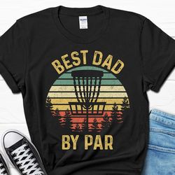 best dad by par t-shirt, father's day shirt, disc golf men's shirt, disc golf shirt for him, frisbee golfer t-shirt, gol