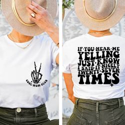 if you hear me yelling just know i said it nicely twenty seven times shirt, cool moms club shirt, funny shirt, sassy shi