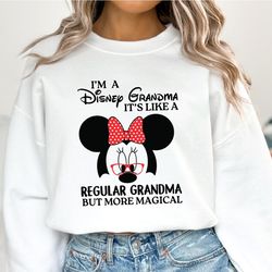 grandma sweatshirt, i 'm disney grandma it's like a regular grandma but more magical hoodie, disney grandma sweater, fun