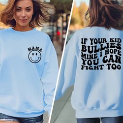 if your kid bullies mine i hope you can fight too sweatshirt and and hoodie front and back printed, badass mom, groovy s