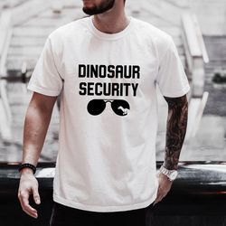 dinosaur security shirt, dinosaur dad tee, father of a birthday girl shirt, fathers day tee, dad gift from his daughter,