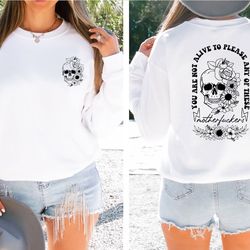 floral skull sweatshirt, you are not alive to please any of these motherf*ckers sweatshirt, mental health hoodie, motiva
