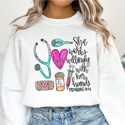 she works willingly with her hands sweatshirt, bible verse, women dental sweater, dentist gift for dental hygienist, den
