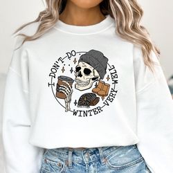 i don't do winter very well funny skull drink coffee sweatshirt, skeleton hoodie, coffee lovers sweater, christmas sweat