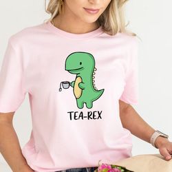 tea-rex cute dinosaur shirt, mom tea lover dino shirt, coffee lover, cute punny 'tea-rex' dinosaur t-shirt, tea tee, bir