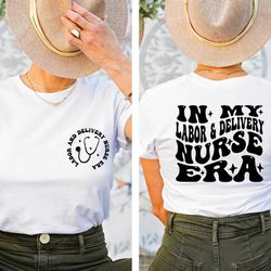 in my labor and delivery nurse era shirt, labor and delivery nurse gift tee, l and d nurse shirt, ob nurse shirt, rn gif