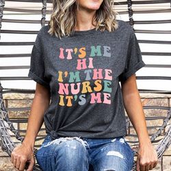 its me hi im the nurse its me shirt,nurse graduation gift,funny nurse shirt,nurse school gift,nurse student,nursing shir
