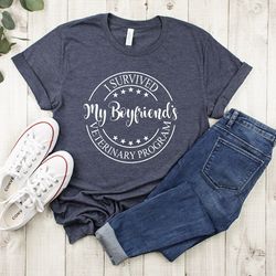 i survived my boyfriends veterinary program shirt,veterinarian graduation gift,vet school graduation gift,veterinarian g