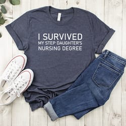 i survived my step daughters nursing degree shirt,my step daughter a nurse,step daughter graduated,nursing student gift,
