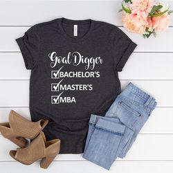 goal digger shirt,bachelor's master's mba shirt,mba checklist shirt,masters degree shirt,masters degree gift,mba shirt,m