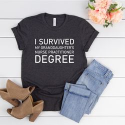 i survived my granddaughters nurse practitioner degree shirt,nurse practitioner graduation,nurse graduation gift,nursing