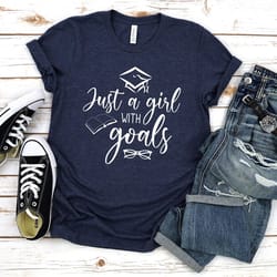 graduation gift for her,phd graduation gift,phd shirt,masters degree gift for her,just a girl with goals,2023 graduate s