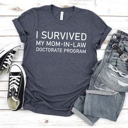 i survived my mom-in-law doctorate program,doctorate shirt,dnp graduation gift,phd shirt,daughter-in-law shirt,phd gift,