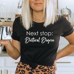 next stop doctoral degree shirt,masters degree t-shirt,masters degree gift,graduation gift,goal digger doctoral degree,f