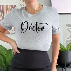 doctor shirt,dr tshirt,doctor shirt women,doctor gift,gift for doctor,doctor graphic tee,doctorate graduation,doctoral t