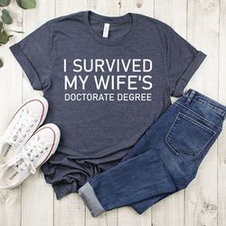 i survived my wife doctorate degree,wife doctorate gift,wife doctorate graduation gift,doctorate shirt family,future doc