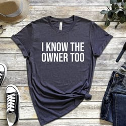 i know the owner too t-shirt, barista shirt, barmen t-shirt, barmaid shirt, bartender tee, bartender shirt, funny barten