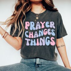 prayer changes things t-shirt, retro prayer warrior tee, cute gift for religious friend, christian apparel for jesus lov
