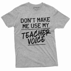 back to school teacher t-shirt funny gifts for teacher dont make me use my teacher voice tee shirt