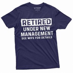 men's retirement funny shirt retired under new management see wife humor novelty gifts dad grandpa retirement present